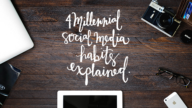 4 Millennial social media habits explained.