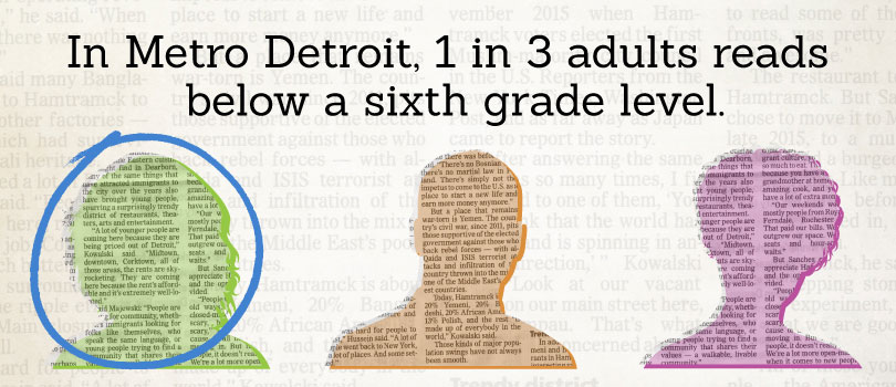 In Metro Detroit, 1 in 3 adults reads below a sixth grade level."  data-cke-saved-src="/files/u49/making-a-difference.jpg" src="/files/u49/making-a-difference.jpg" style="width: 810px; height: 445px;" /></a></p>