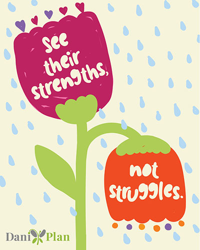 See their strengths, not struggles