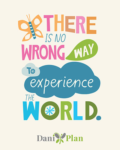 There is no wrong way to experience the world.